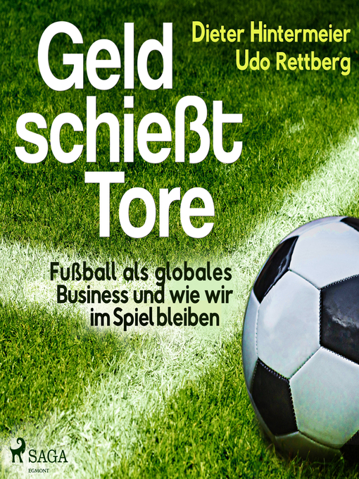 Title details for Geld schießt Tore--Fußball als globales Business--und wie wir im Spiel bleiben by Dieter Hintermeier - Available